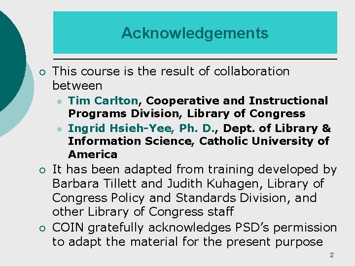 Acknowledgements ¡ This course is the result of collaboration between ¡ ¡ Tim Carlton,