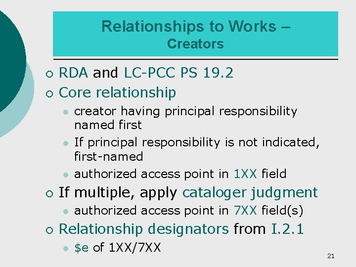 Relationships to Works – Creators ¡ ¡ RDA and LC-PCC PS 19. 2 Core