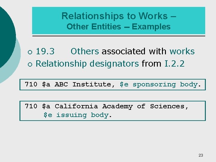 Relationships to Works – Other Entities -- Examples ¡ ¡ 19. 3 Others associated