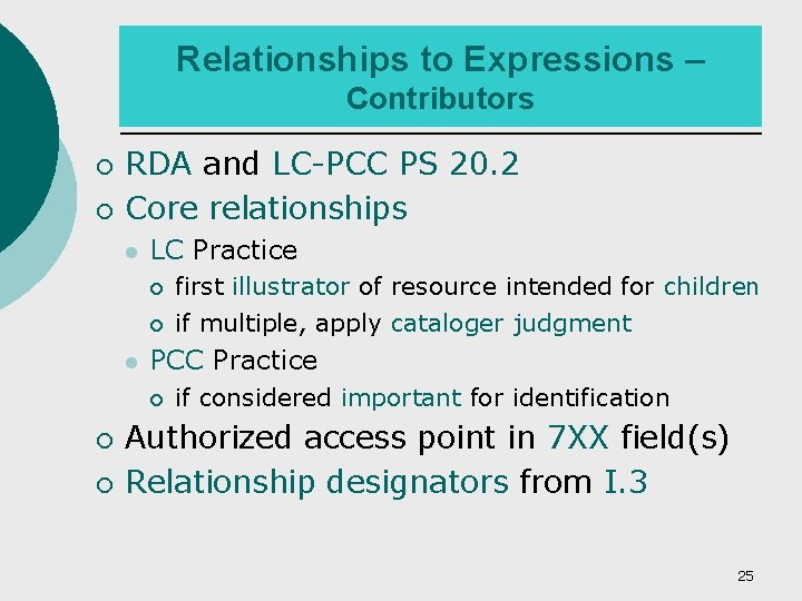 Relationships to Expressions – Contributors ¡ ¡ RDA and LC-PCC PS 20. 2 Core