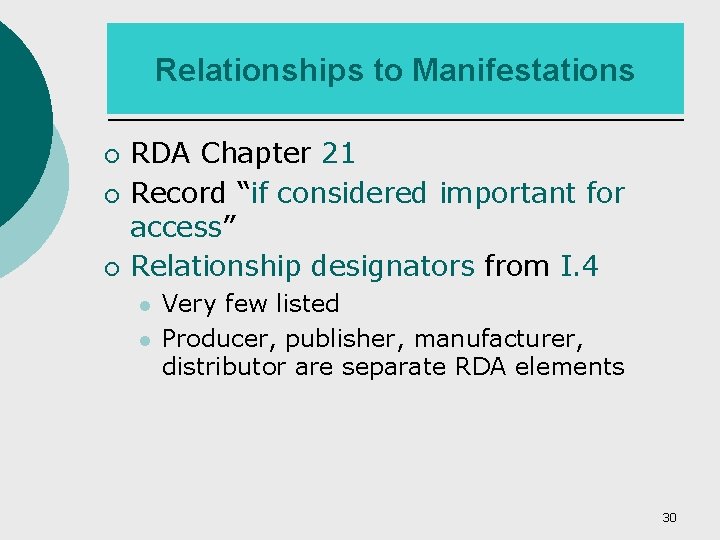 Relationships to Manifestations ¡ ¡ ¡ RDA Chapter 21 Record “if considered important for