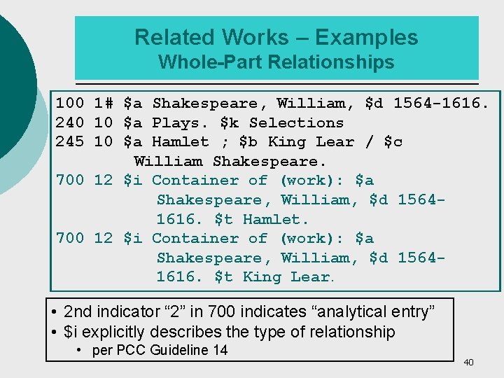 Related Works – Examples Whole-Part Relationships 100 1# $a Shakespeare, William, $d 1564 -1616.