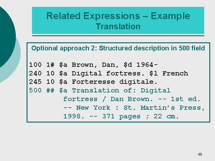 Related Expressions – Example Translation Optional approach 2: Structured description in 500 field 100