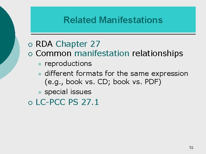 Related Manifestations ¡ ¡ RDA Chapter 27 Common manifestation relationships ¡ reproductions different formats