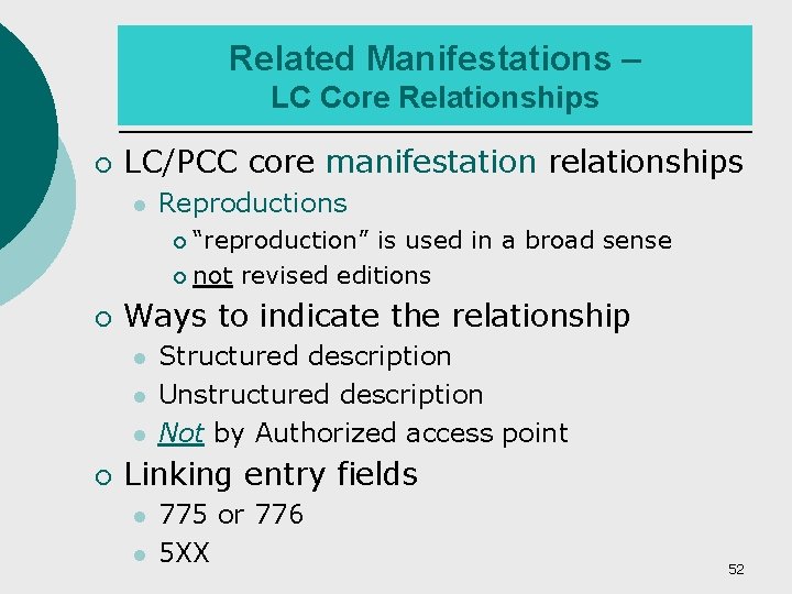 Related Manifestations – LC Core Relationships ¡ LC/PCC core manifestation relationships Reproductions “reproduction” is