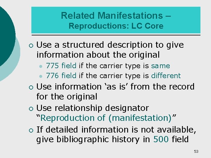 Related Manifestations – Reproductions: LC Core ¡ Use a structured description to give information