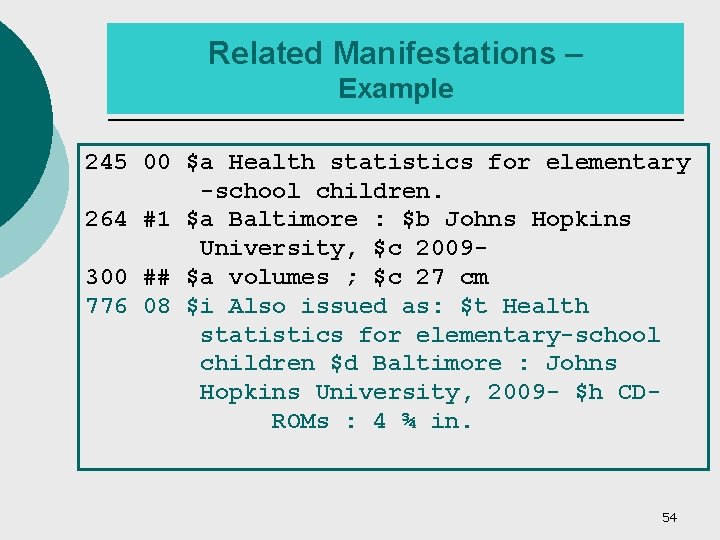 Related Manifestations – Example 245 00 $a Health statistics for elementary -school children. 264