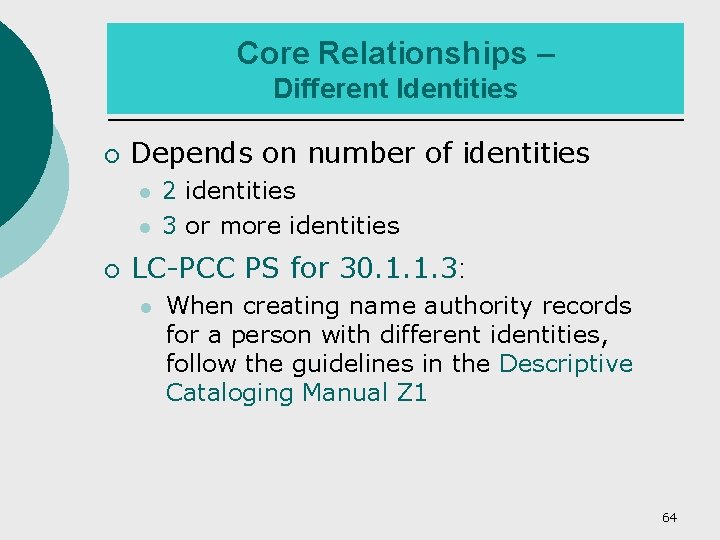 Core Relationships – Different Identities ¡ Depends on number of identities ¡ 2 identities