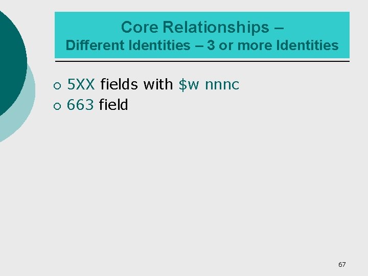 Core Relationships – Different Identities – 3 or more Identities ¡ ¡ 5 XX