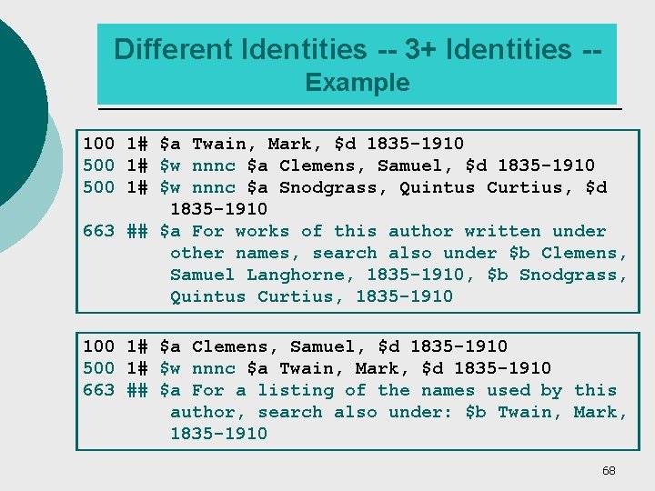 Different Identities -- 3+ Identities -Example 100 1# $a Twain, Mark, $d 1835 -1910