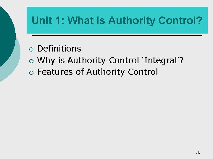 Unit 1: What is Authority Control? ¡ ¡ ¡ Definitions Why is Authority Control