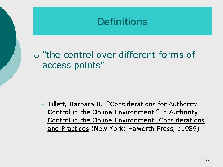 Definitions ¡ “the control over different forms of access points” Tillett, Barbara B. “Considerations