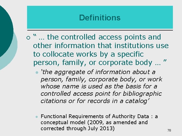 Definitions ¡ “ … the controlled access points and other information that institutions use