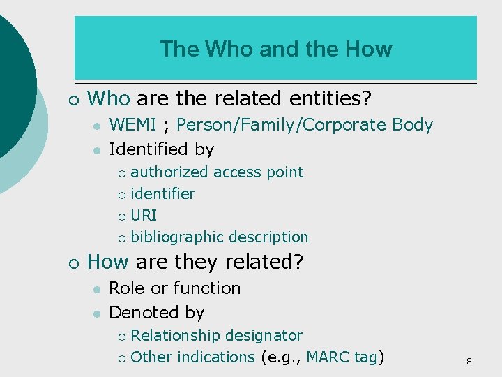 The Who and the How ¡ Who are the related entities? WEMI ; Person/Family/Corporate