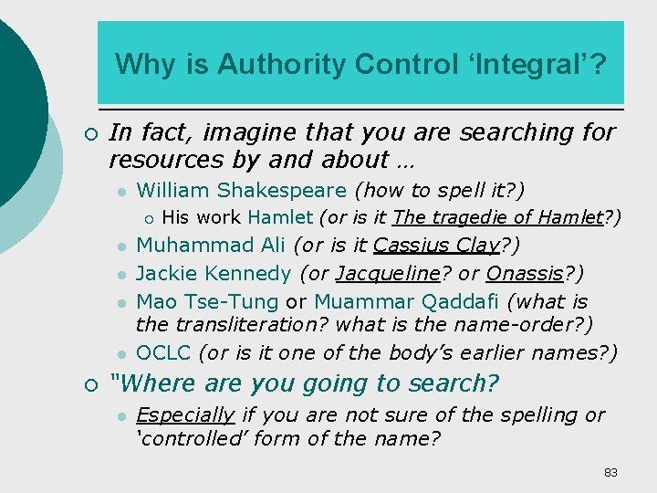 Why is Authority Control ‘Integral’? ¡ In fact, imagine that you are searching for