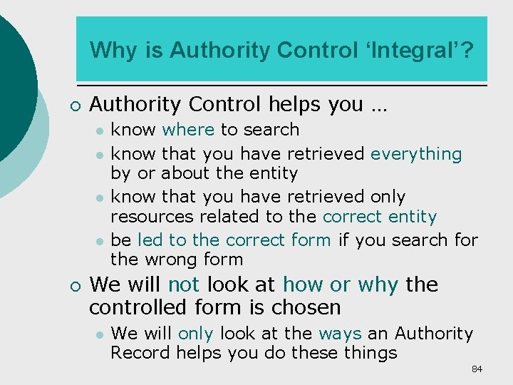 Why is Authority Control ‘Integral’? ¡ Authority Control helps you … ¡ know where