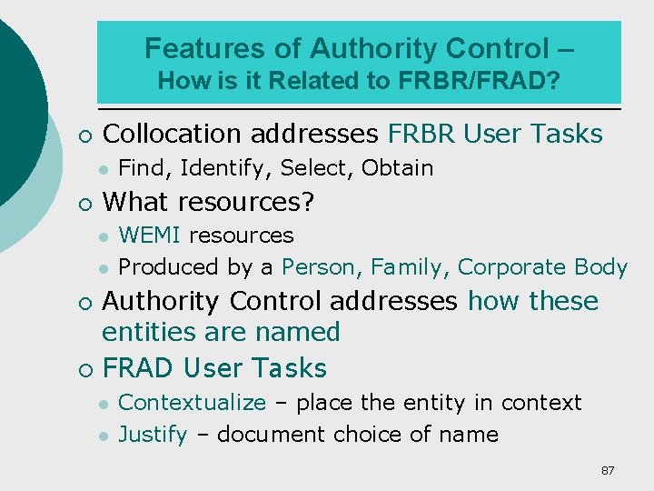 Features of Authority Control – How is it Related to FRBR/FRAD? ¡ Collocation addresses