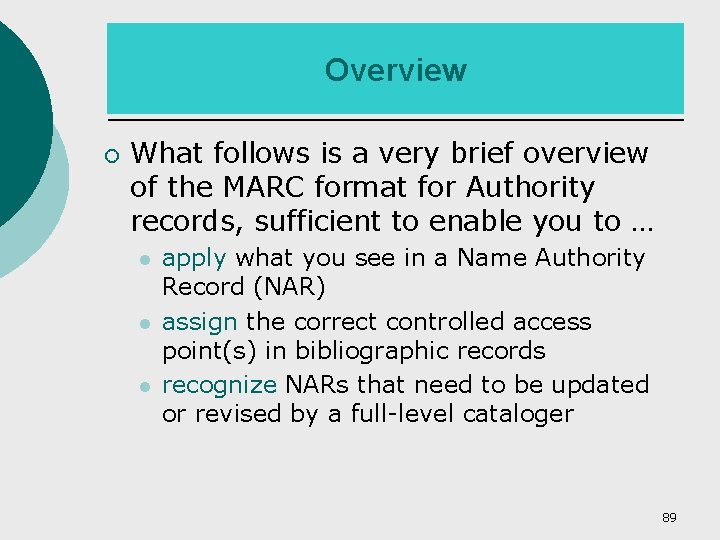 Overview ¡ What follows is a very brief overview of the MARC format for