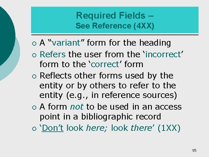 Required Fields – See Reference (4 XX) ¡ ¡ ¡ A “variant” form for