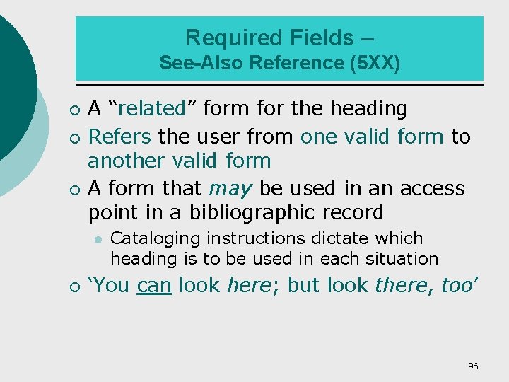 Required Fields – See-Also Reference (5 XX) ¡ ¡ ¡ A “related” form for