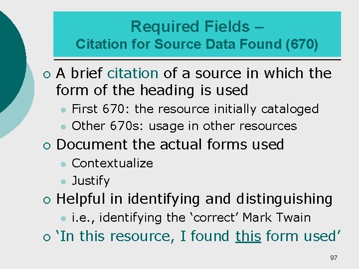 Required Fields – Citation for Source Data Found (670) ¡ A brief citation of