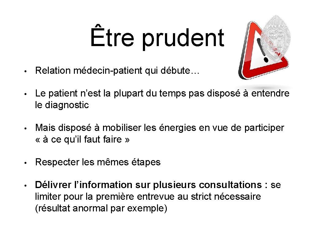 Être prudent • Relation médecin-patient qui débute… • Le patient n’est la plupart du