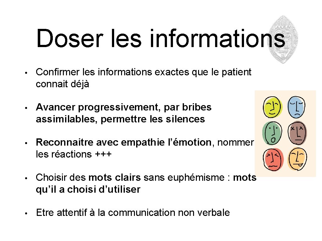 Doser les informations • Confirmer les informations exactes que le patient connait déjà •