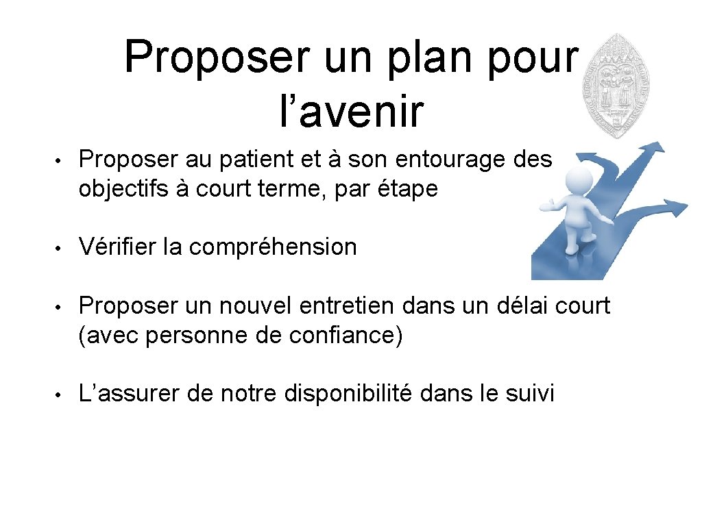 Proposer un plan pour l’avenir • Proposer au patient et à son entourage des