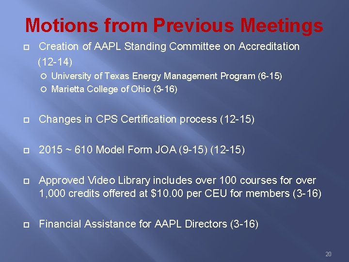 Motions from Previous Meetings Creation of AAPL Standing Committee on Accreditation (12 -14) University