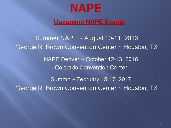 NAPE Upcoming NAPE Events Summer NAPE ~ August 10 -11, 2016 George R. Brown