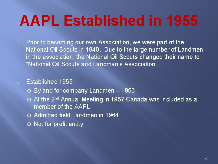 AAPL Established in 1955 Prior to becoming our own Association, we were part of