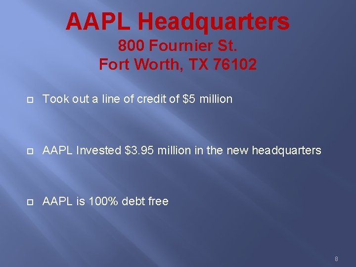 AAPL Headquarters 800 Fournier St. Fort Worth, TX 76102 Took out a line of