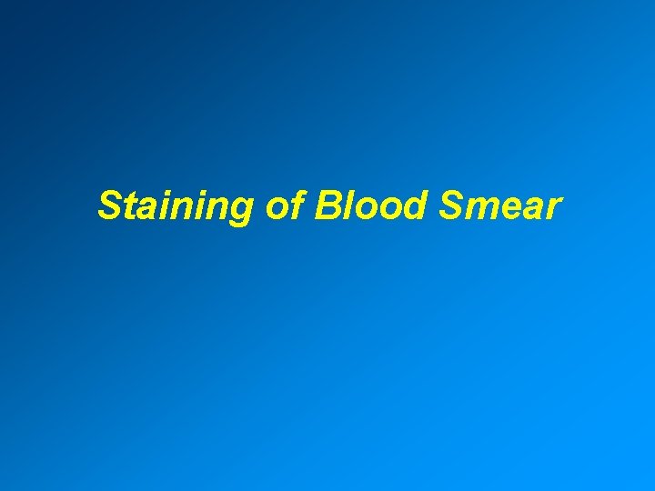 Staining of Blood Smear 