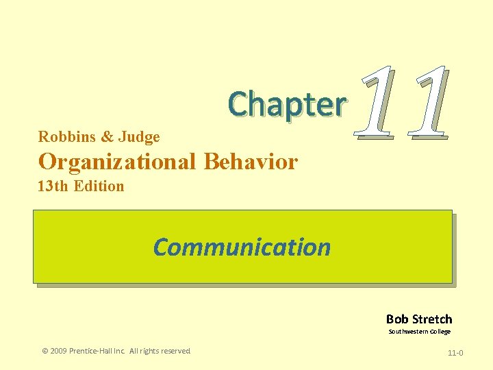 11 Chapter Robbins & Judge Organizational Behavior 13 th Edition Communication Bob Stretch Southwestern