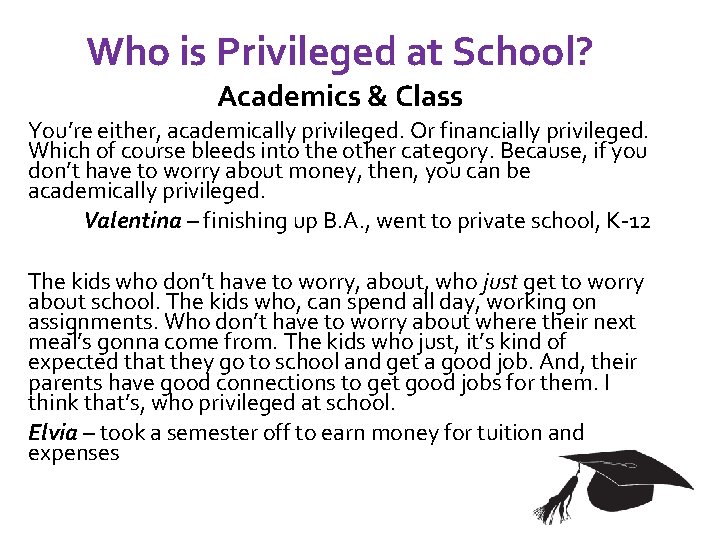 Who is Privileged at School? Academics & Class You’re either, academically privileged. Or financially