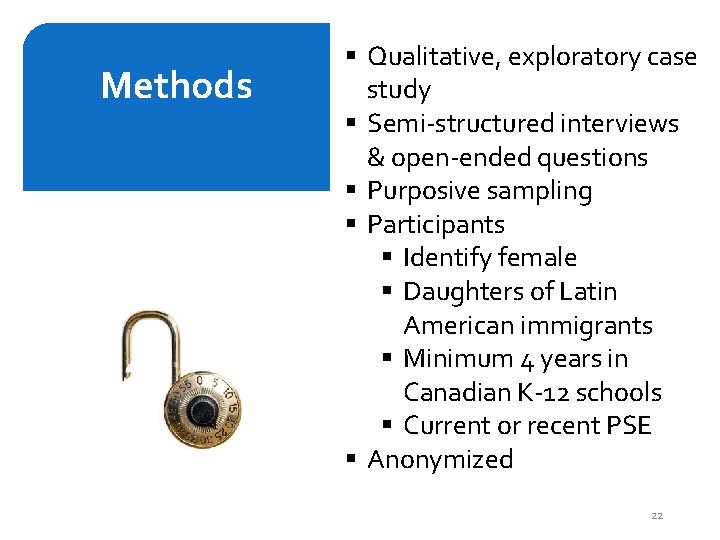 Methods § Qualitative, exploratory case study § Semi-structured interviews & open-ended questions § Purposive