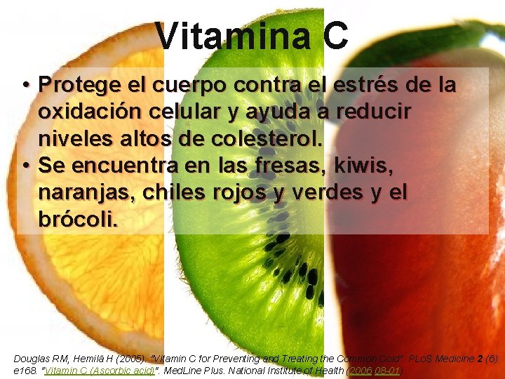 Vitamina C • Protege el cuerpo contra el estrés de la oxidación celular y Vitamina C • Protege el cuerpo contra el estrés de la oxidación celular y