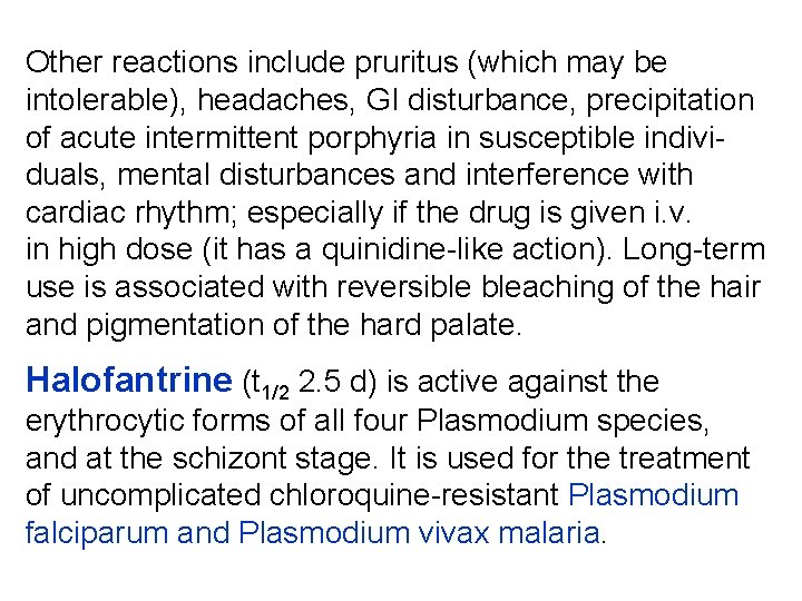 Other reactions include pruritus (which may be intolerable), headaches, GI disturbance, precipitation of acute