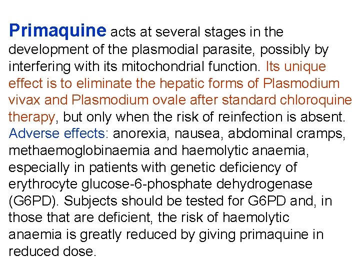 Primaquine acts at several stages in the development of the plasmodial parasite, possibly by