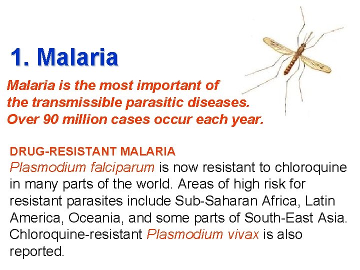 1. Malaria is the most important of the transmissible parasitic diseases. Over 90 million