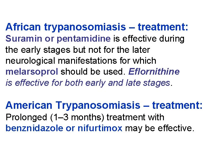 African trypanosomiasis – treatment: Suramin or pentamidine is effective during the early stages but