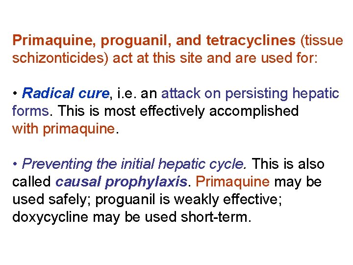 Primaquine, proguanil, and tetracyclines (tissue schizonticides) act at this site and are used for: