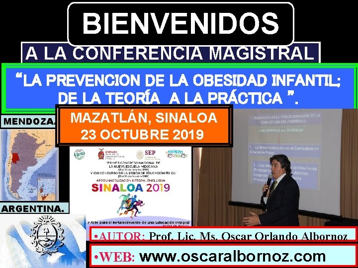 BIENVENIDOS A LA CONFERENCIA MAGISTRAL “LA PREVENCION DE LA OBESIDAD INFANTIL; DE LA TEORÍA