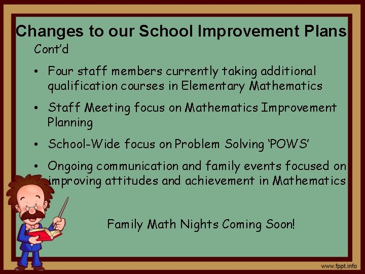 Changes to our School Improvement Plans Cont’d • Four staff members currently taking additional