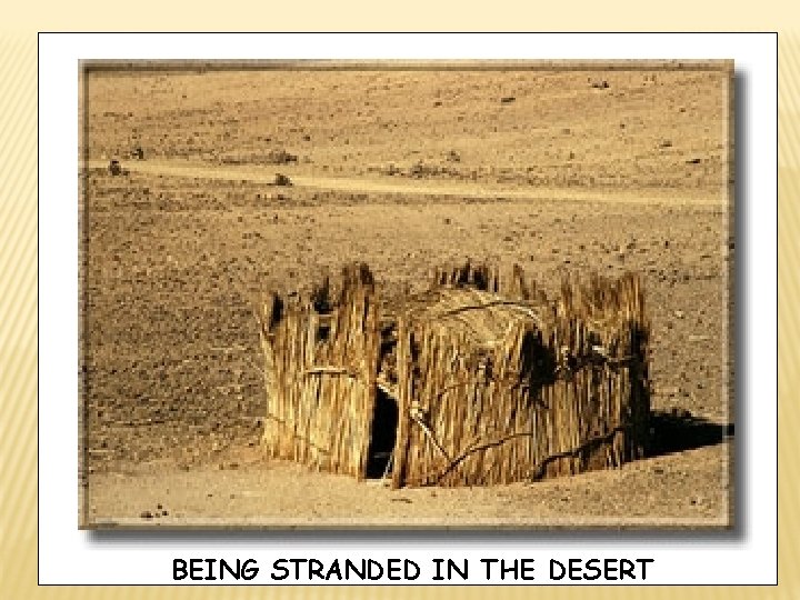 BEING STRANDED IN THE DESERT 