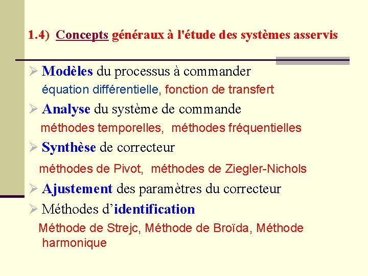 1. 4) Concepts généraux à l'étude des systèmes asservis Ø Modèles du processus à