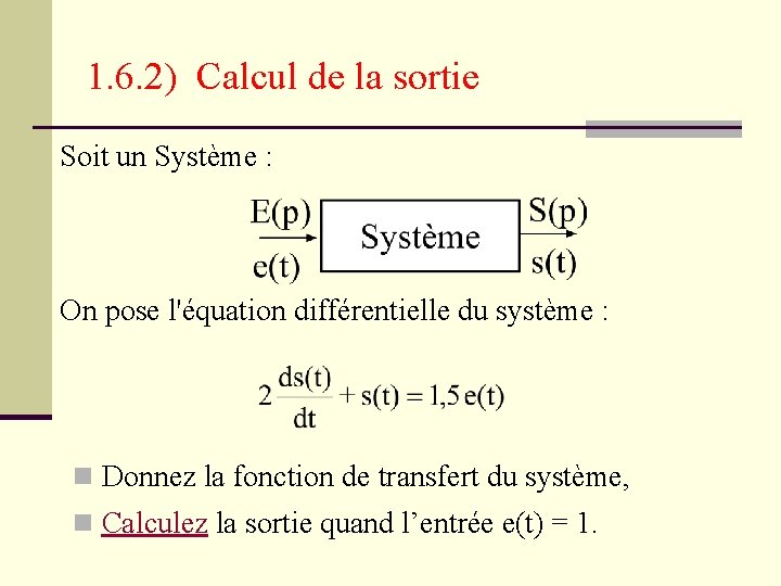 1. 6. 2) Calcul de la sortie Soit un Système : On pose l'équation