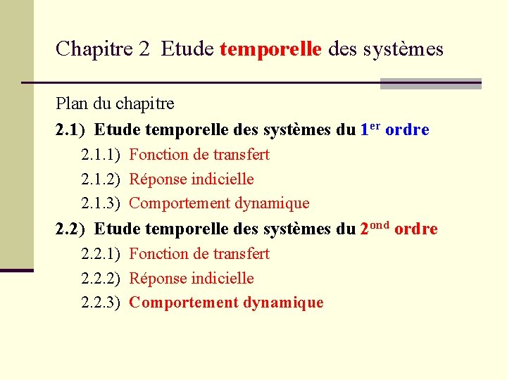 Chapitre 2 Etude temporelle des systèmes Plan du chapitre 2. 1) Etude temporelle des