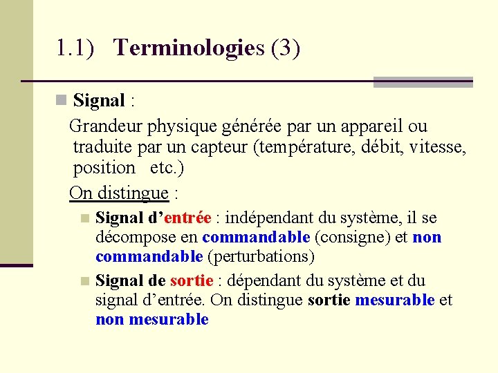 1. 1) Terminologies (3) Signal : Grandeur physique générée par un appareil ou traduite