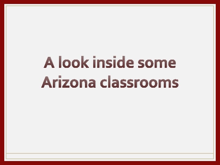 A look inside some Arizona classrooms 